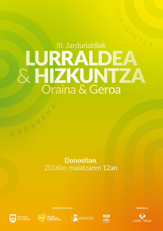 “Lurraldea eta Hizkuntza: Oraina & Geroa” deituriko jardunaldien hirugarren edizioa ospatuko da bihar, Donostian.
